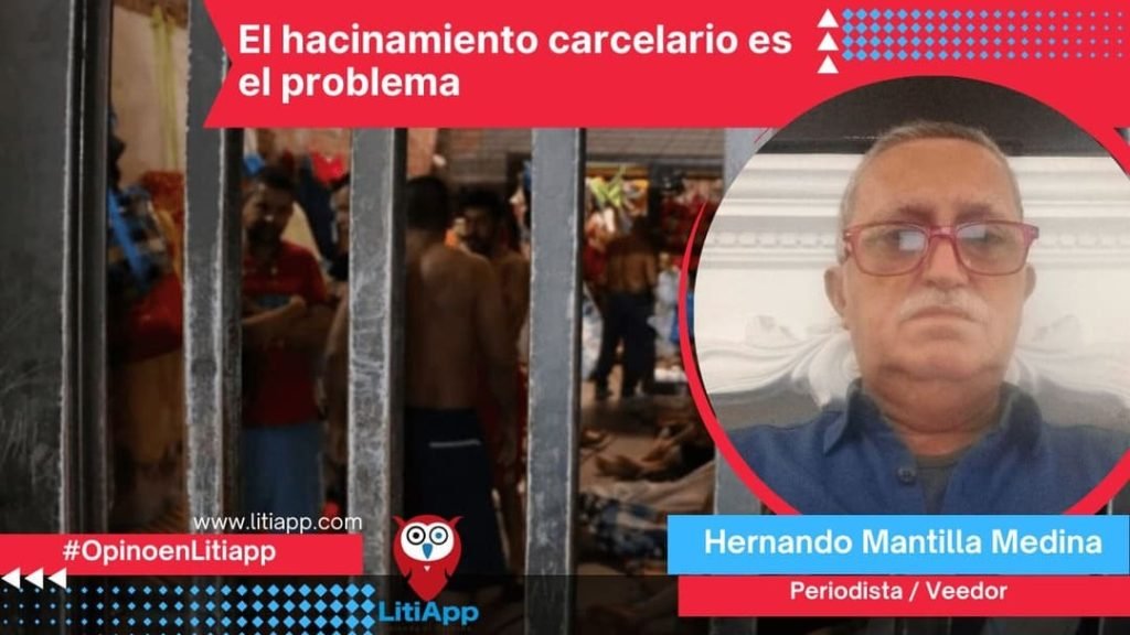 El hacinamiento carcelario es la base negativa de todos los problemas Penitenciarios y Carcelarios que hay en Colombia