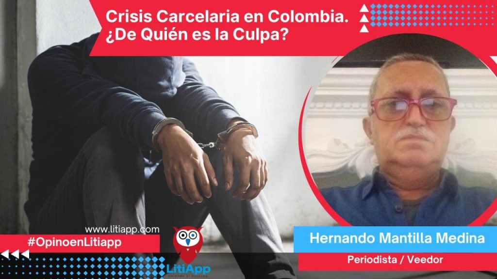 Crisis Carcelaria en Colombia. ¿De Quién es la Culpa?